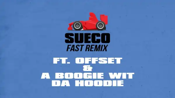 Sueco the Child - Fast (Remix) ft. Offset & A Boogie Wit Da Hoodie